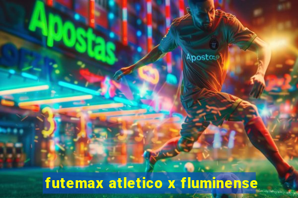 futemax atletico x fluminense